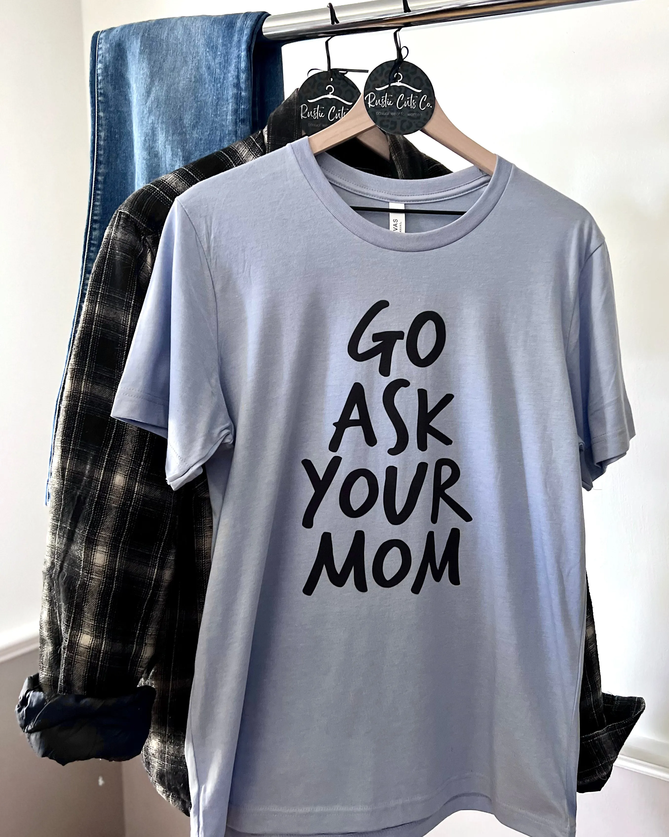 go ask your mom | adult t-shirt